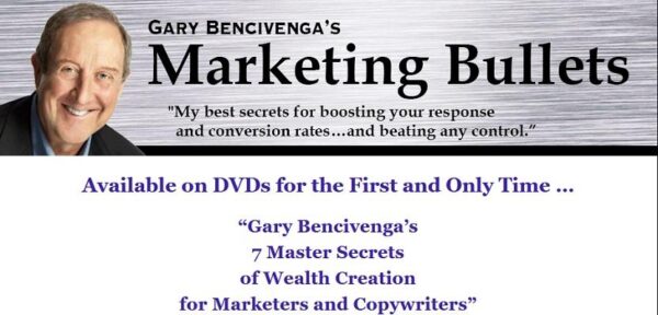 Gary Bencivenga – 7 Master Secrets Of Wealth Creation For Marketers And Copywriters