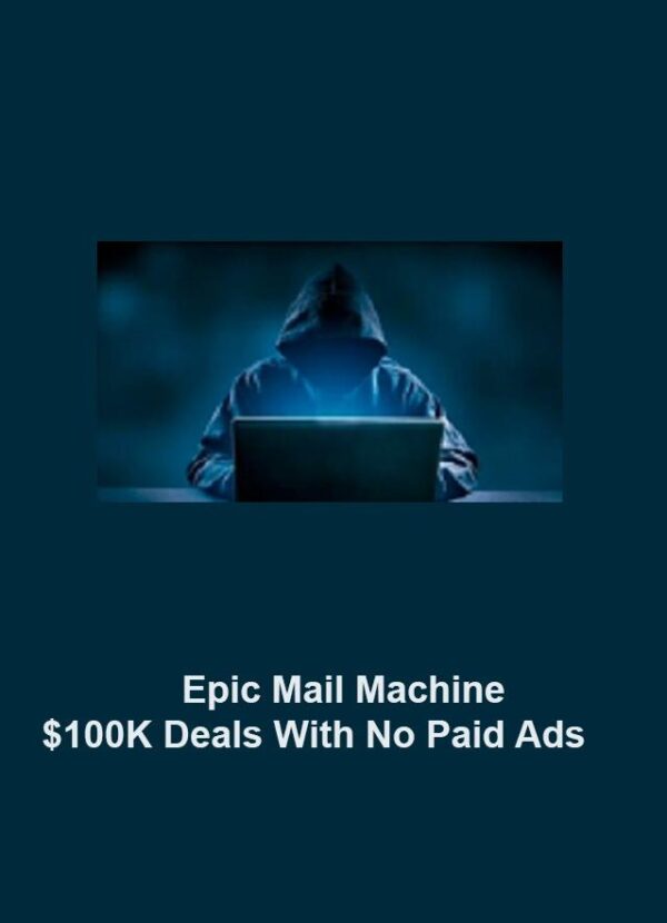 Epic-Mail-Machine-–-100K-Deals-With-No-Paid-Ads