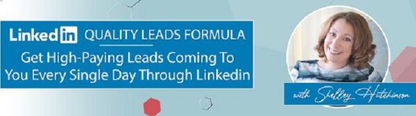 Shelley Hutchinson – LinkedIn Quality Leads Formula