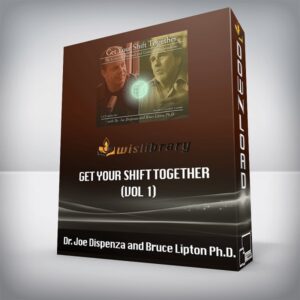 Dr. Joe Dispenza and Bruce Lipton Ph.D. – Get Your Shift Together