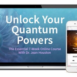 Jean Houston - Unlock Your Quantum Powers